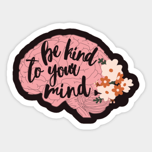 Be kind to your mind Sticker